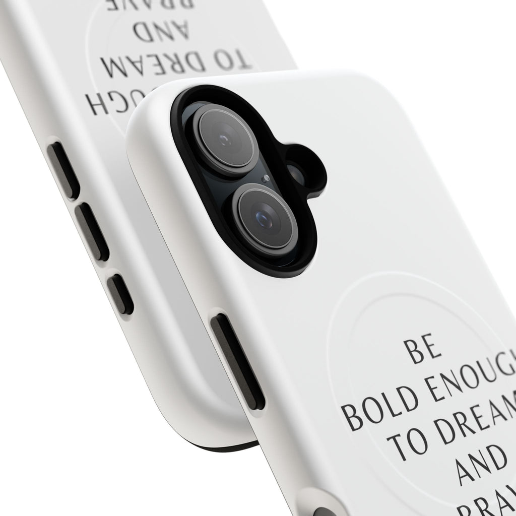 Phone Case — 'Be Bold Enough to Dream and Brave Enough to Try' Tough Magnetic Case