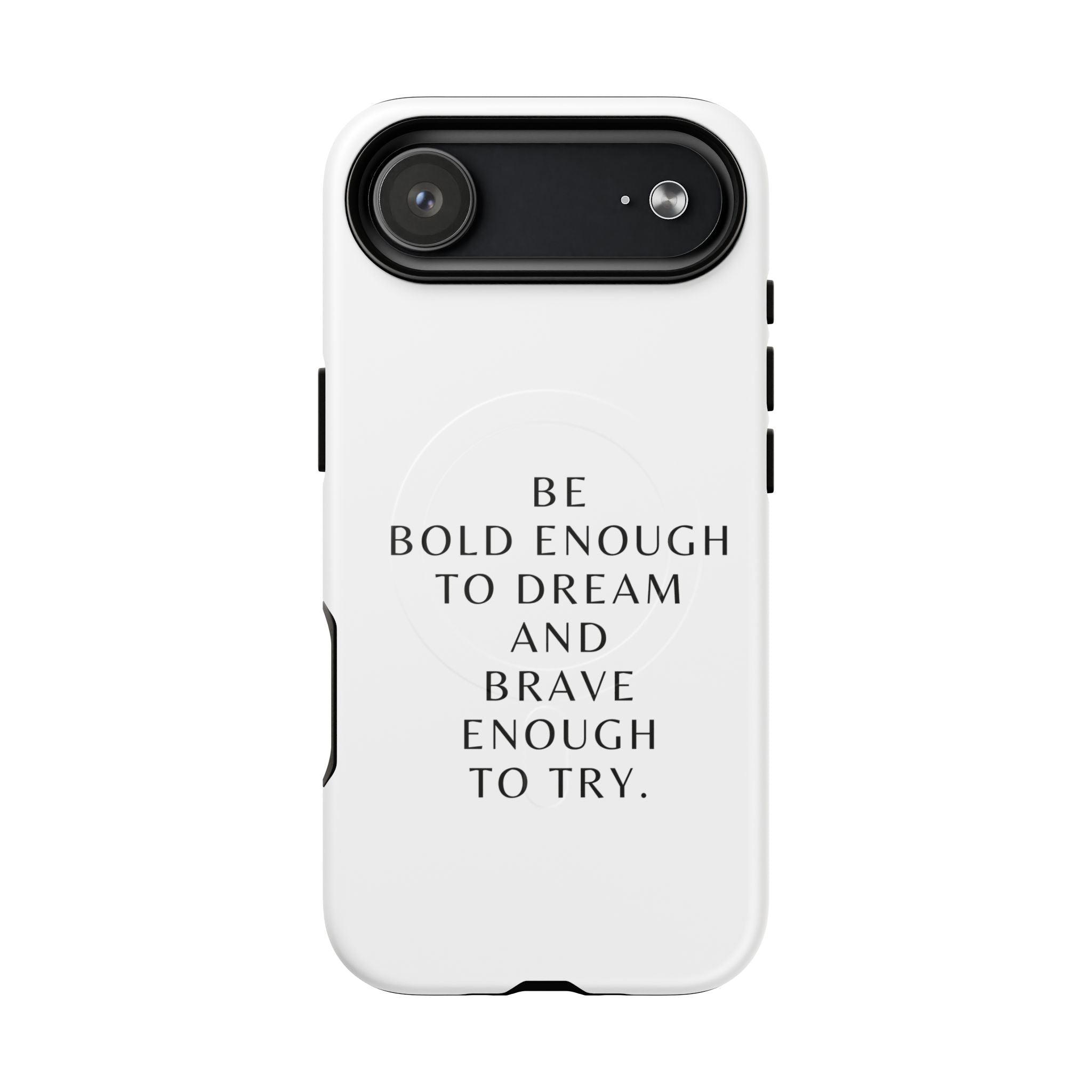 Phone Case — 'Be Bold Enough to Dream and Brave Enough to Try' Tough Magnetic Case