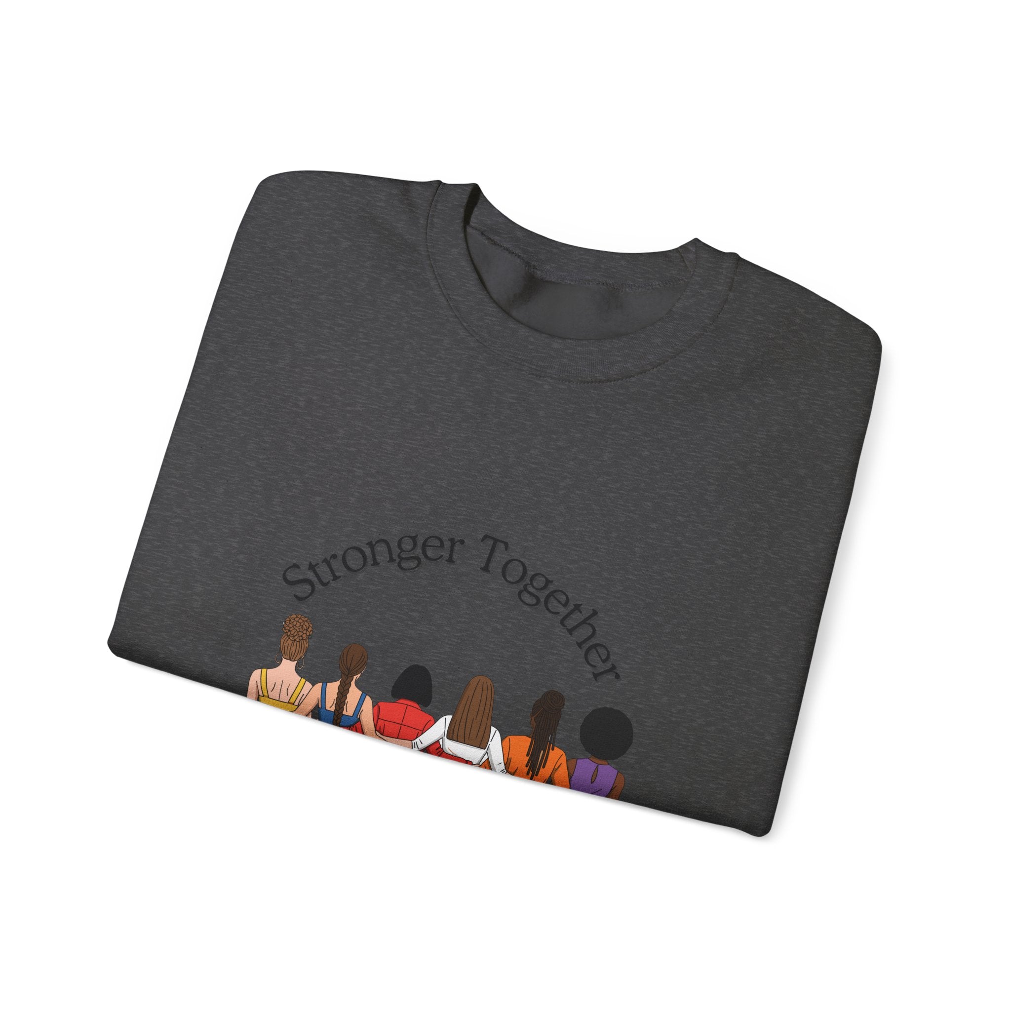 Crewneck Sweatshirt — "Stronger Together" Diverse Women Unity Graphic