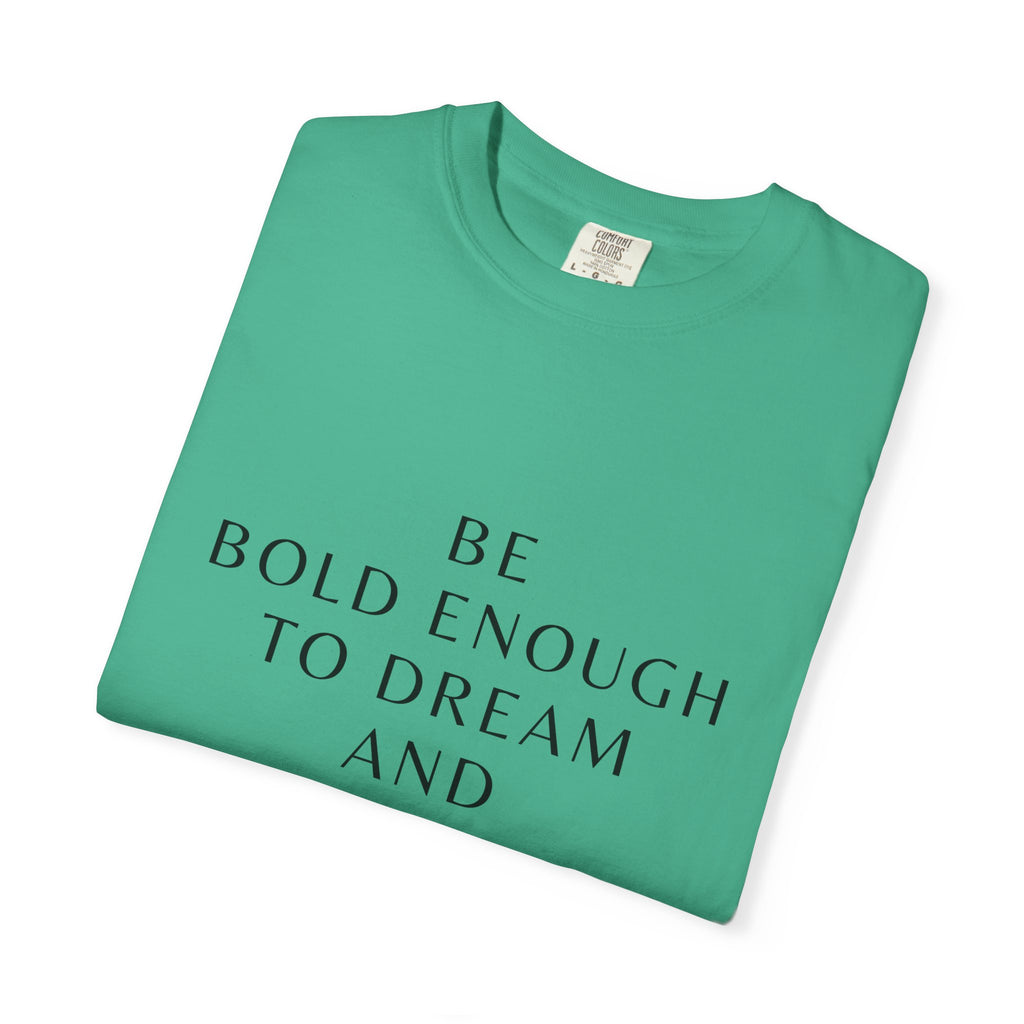 Inspirational Quote T-Shirt — "Be Bold Enough to Dream" Motivational Tee