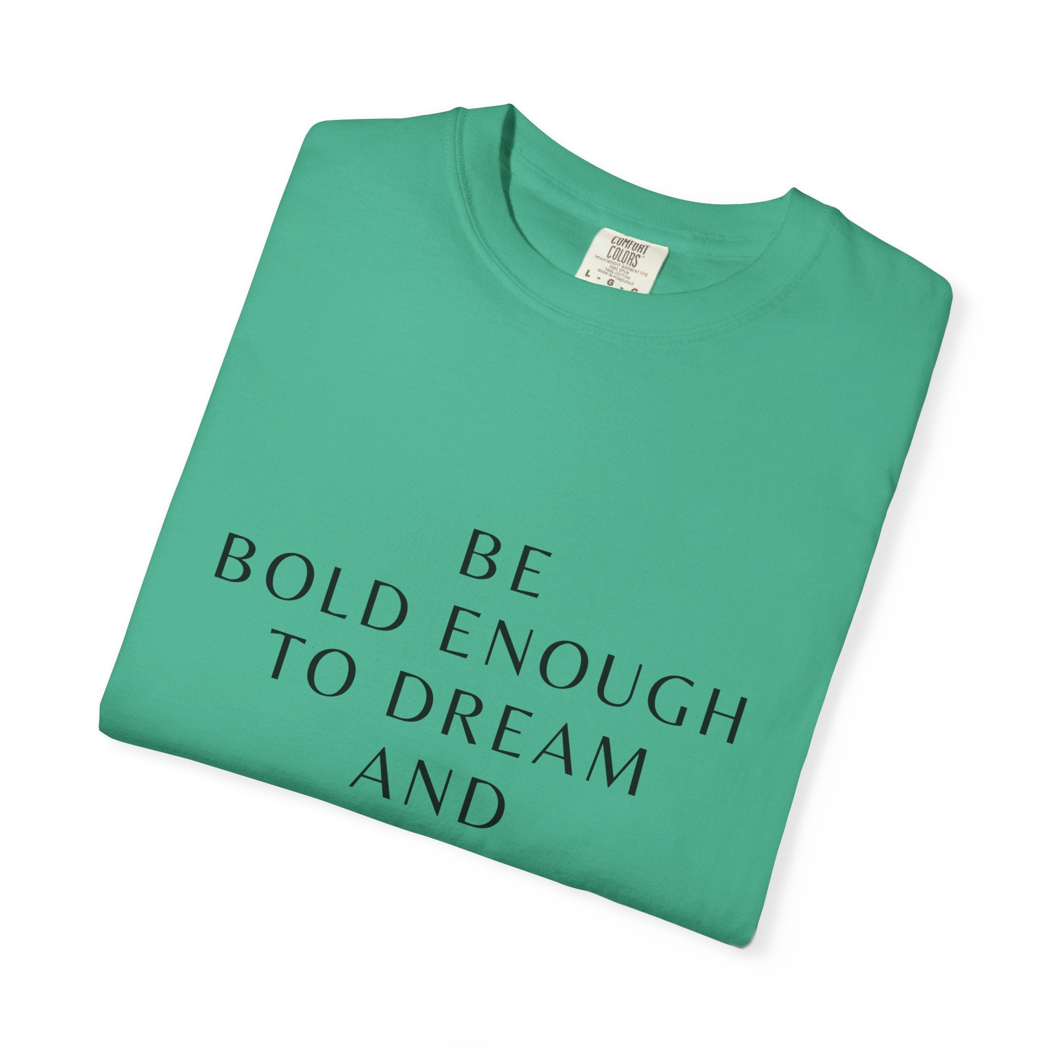 Inspirational Quote T-Shirt — "Be Bold Enough to Dream" Motivational Tee