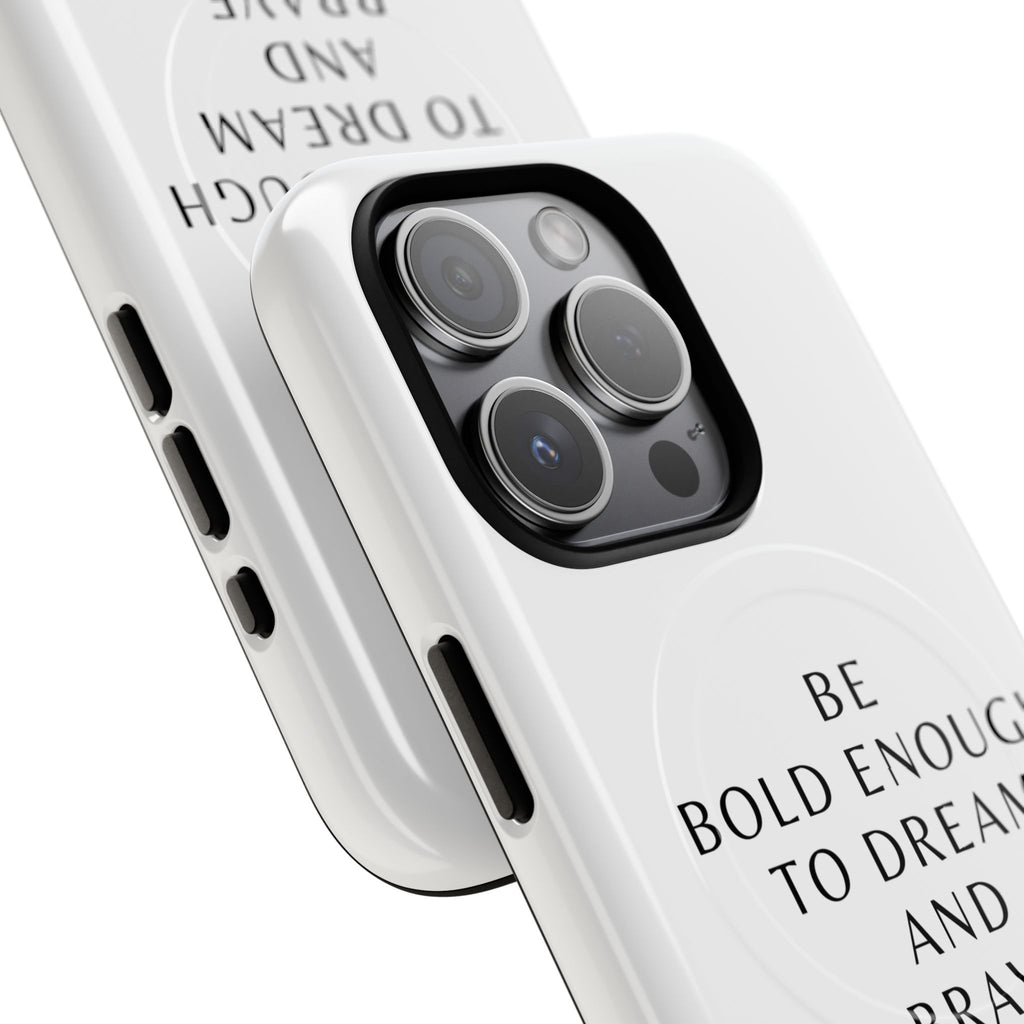 Phone Case — 'Be Bold Enough to Dream and Brave Enough to Try' Tough Magnetic Case